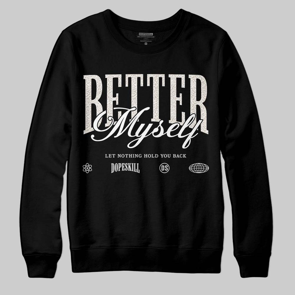 Jordan 3 Retro Pure Money DopeSkill Sweatshirt Better Myself Graphic Streetwear - Black