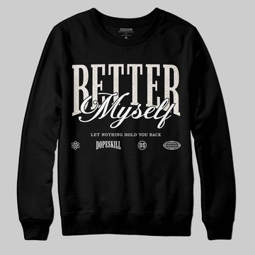 Jordan 3 Retro Pure Money DopeSkill Sweatshirt Better Myself Graphic Streetwear - Black