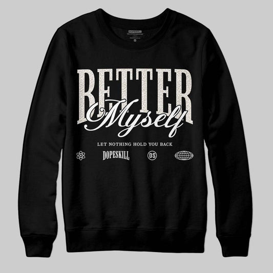 Jordan 3 Retro Pure Money DopeSkill Sweatshirt Better Myself Graphic Streetwear - Black