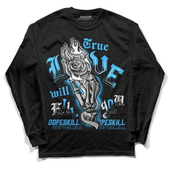 Jordan 2 Low "University Blue" DopeSkill Long Sleeve T-Shirt True Love Will Kill You Graphic Streetwear - Black