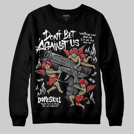 Black and White Sneakers DopeSkill Sweatshirt Don't Bet Against Us Graphic Streetwear - Black