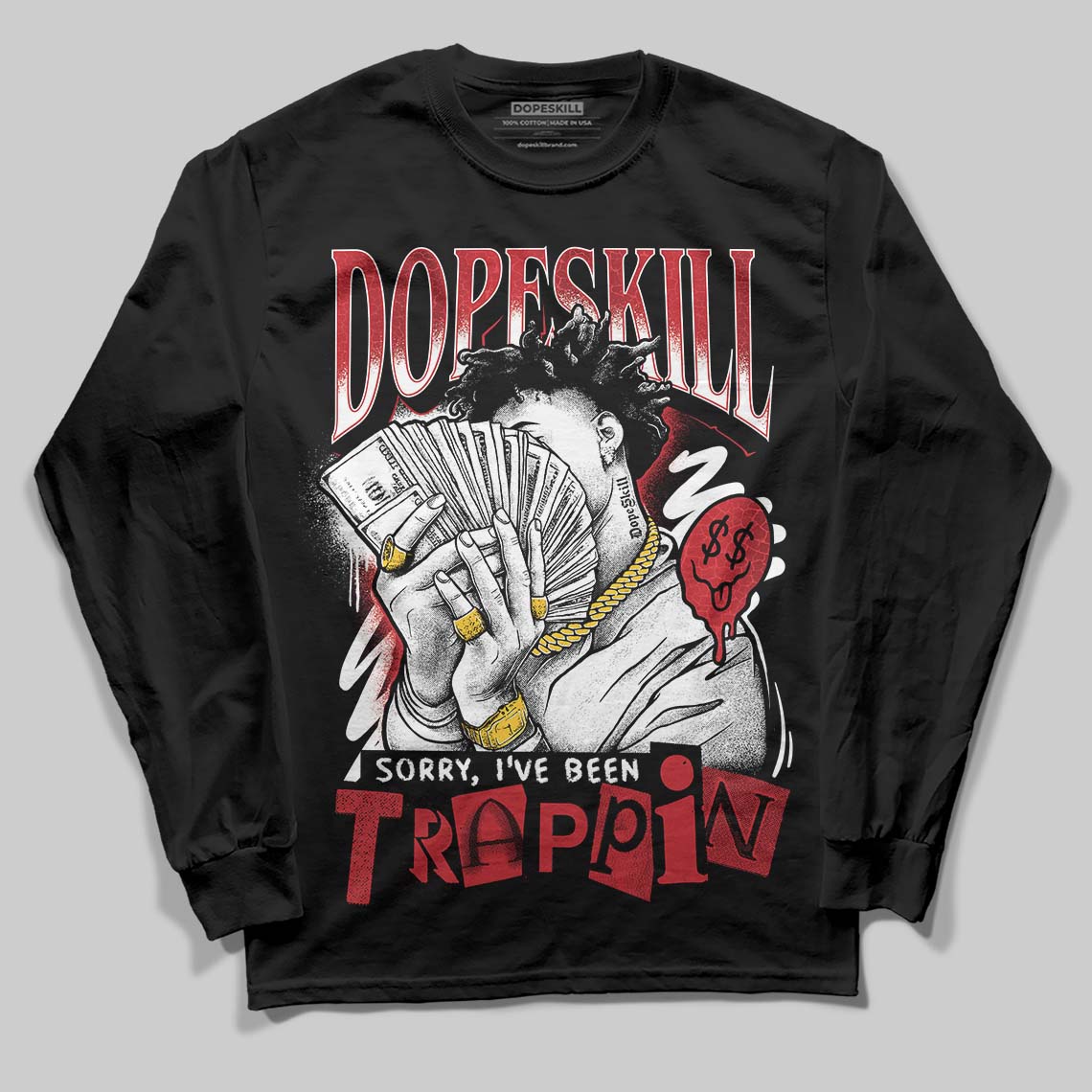 Jordan 1 High OG “Ruby” DopeSkill Long Sleeve T-Shirt Sorry I've Been Trappin Graphic Streetwear - Black
