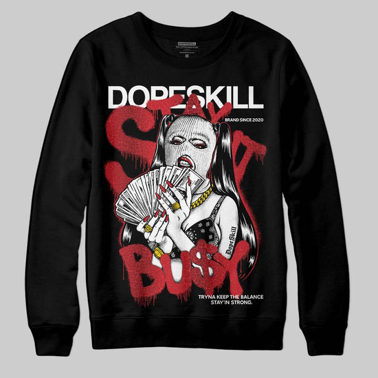 Jordan 1 High OG “Ruby” DopeSkill Sweatshirt Stay It Busy Graphic Streetwear - Black