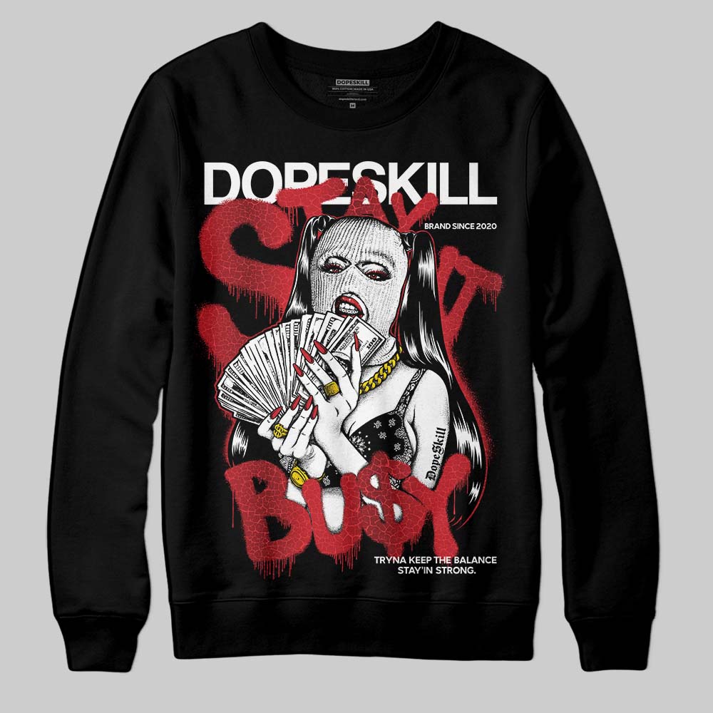 Jordan 1 High OG “Ruby” DopeSkill Sweatshirt Stay It Busy Graphic Streetwear - Black