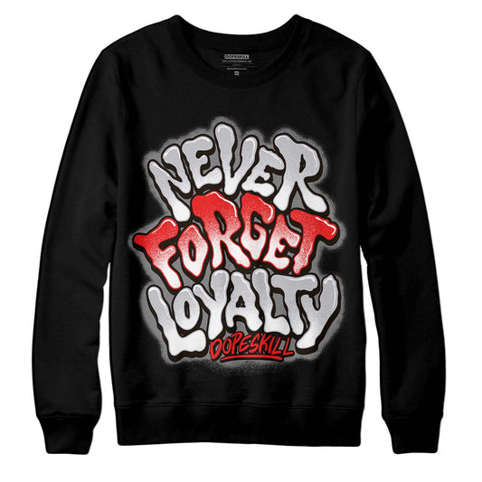 Grey Sneakers DopeSkill Sweatshirt Never Forget Loyalty Graphic Streetwear  - Black