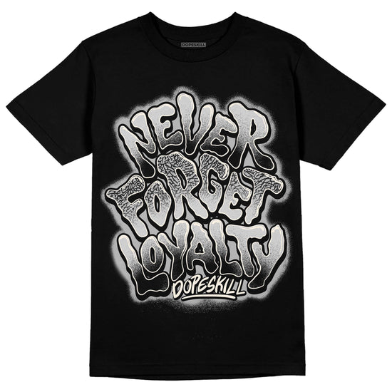 Jordan 3 “Off Noir” DopeSkill T-Shirt Never Forget Loyalty Graphic Streetwear - Black