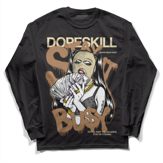 Jordan 6 WMNS Gore-Tex Brown Kelp DopeSkill Long Sleeve T-Shirt Stay It Busy Graphic Streetwear - Black