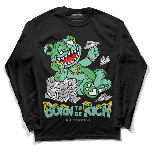 Jordan 1 High OG Green Glow DopeSkill Long Sleeve T-Shirt Born To Be Rich Graphic Streetwear - Black