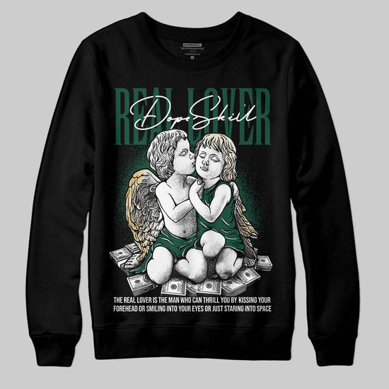 Jordan 1 High OG “Fir” (Pro Green) DopeSkill Sweatshirt Real Lover Graphic Streetwear - black