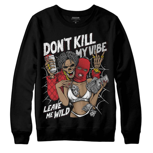 Jordan 12 “Red Taxi” DopeSkill Sweatshirt Don't Kill My Vibe Graphic Streetwear - Black