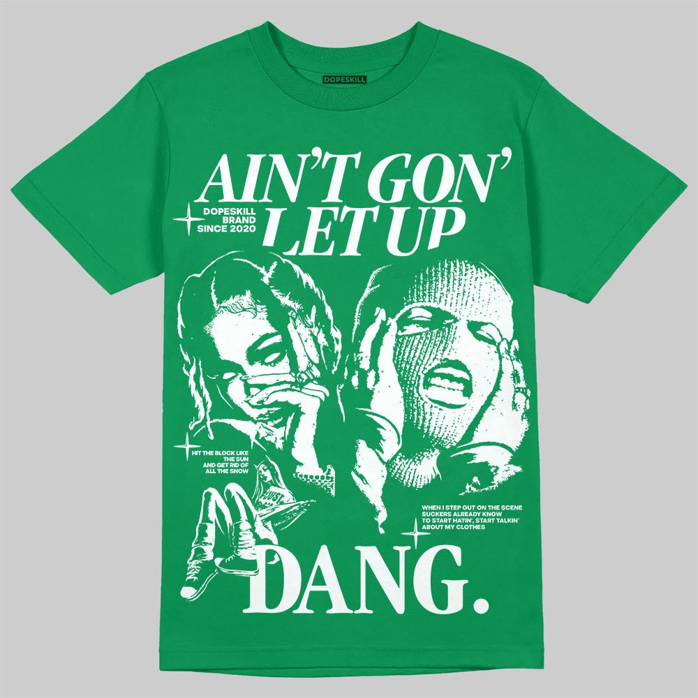 Green Sneakers DopeSkill T-Shirt Ain't Gon' Let Up Graphic Streetwear - Irish Green
