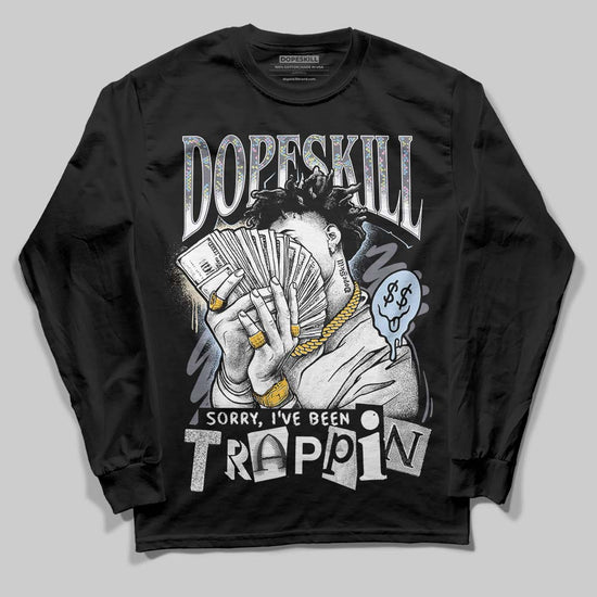 Jordan 11 Low CNY “Year of the Snake” DopeSkill Long Sleeve T-Shirt Sorry I've Been Trappin Graphic Streetwear - Black