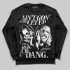 Black and White Sneakers DopeSkill Long Sleeve T-Shirt Ain't Gon' Let Up Graphic Streetwear - Black