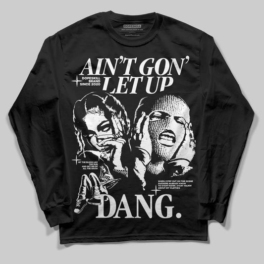 Black and White Sneakers DopeSkill Long Sleeve T-Shirt Ain't Gon' Let Up Graphic Streetwear - Black