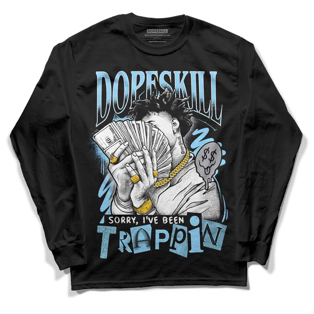 Jordan 7 Retro Chambray DopeSkill Long Sleeve T-Shirt Sorry I've Been Trappin Graphic Streetwear - black