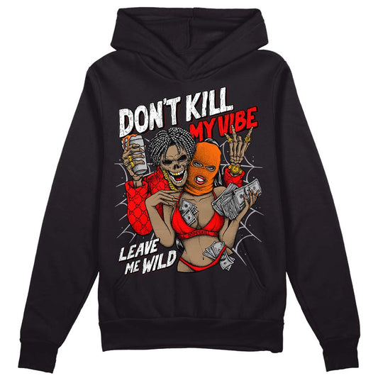 Jordan 1 Retro High OG "Satin Bred"  DopeSkill Hoodie Sweatshirt Don't Kill My Vibe Graphic Streetwear - Black