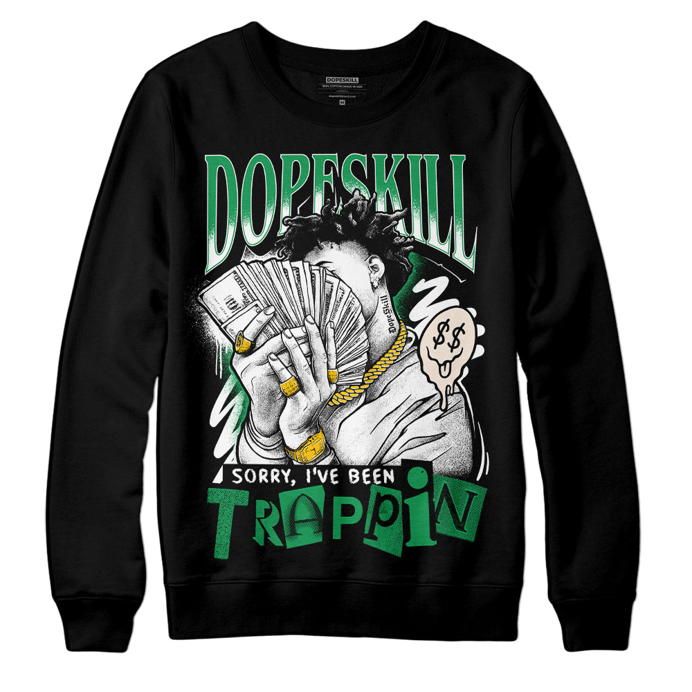 Jordan 2 Retro Lucky Green DopeSkill Sweatshirt Sorry I've Been Trappin Graphic Streetwear - Black