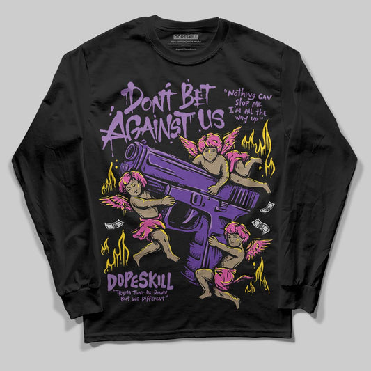 PURPLE Sneakers DopeSkill Long Sleeve T-Shirt Don't Bet Against Us Graphic Streetwear - Black
