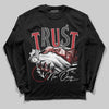 Jordan 1 High OG “Ruby” DopeSkill Long Sleeve T-Shirt Trust No One Graphic Streetwear - Black