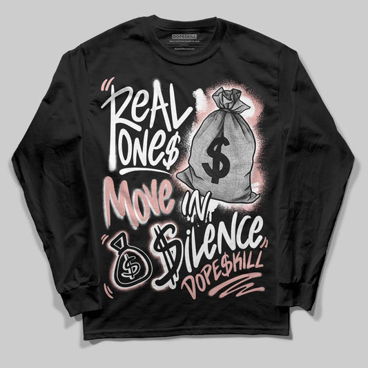 Jordan 1 Low OG “Rust Pink” DopeSkill Long Sleeve T-Shirt Real Ones Move In Silence Graphic Streetwear - Black