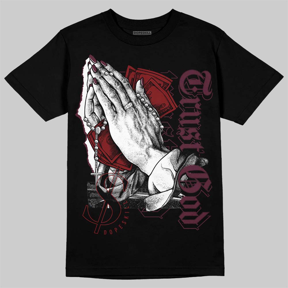 Jordan 5 Retro Burgundy (2023) DopeSkill T-Shirt Trust God Graphic Streetwear - Black