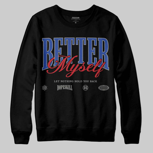 Jordan 4 “Rare Air” DopeSkill Sweatshirt Better Myself Graphic Streetwear - Black
