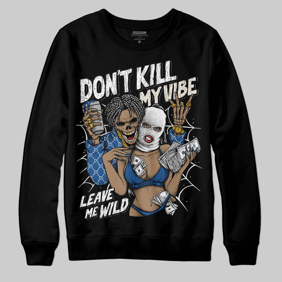 Jordan 1 Low OG “Storm Blue” DopeSkill Sweatshirt Don't Kill My Vibe Graphic Streetwear - Black