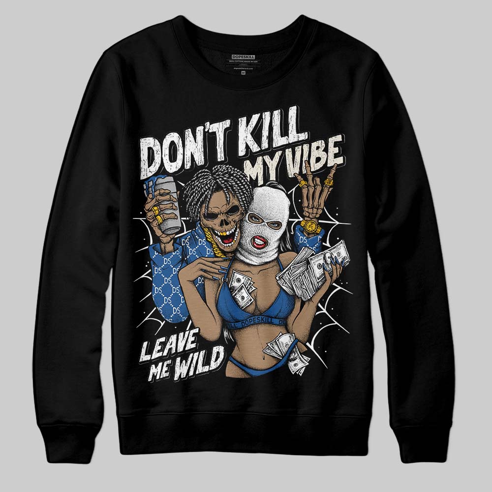 Jordan 1 Low OG “Storm Blue” DopeSkill Sweatshirt Don't Kill My Vibe Graphic Streetwear - Black