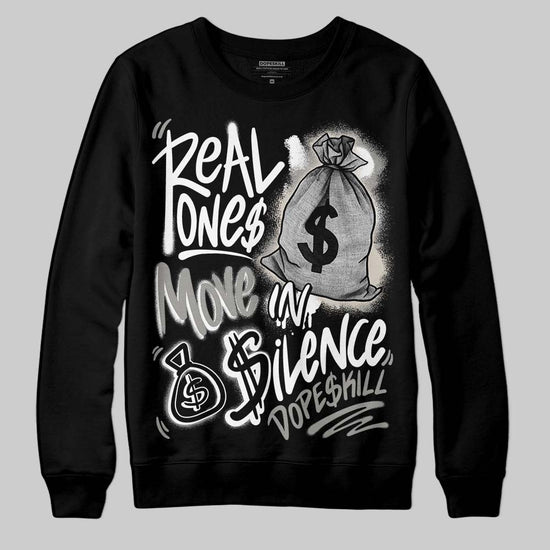 Jordan 3 Retro Pure Money DopeSkill Sweatshirt Real Ones Move In Silence Graphic Streetwear - Black