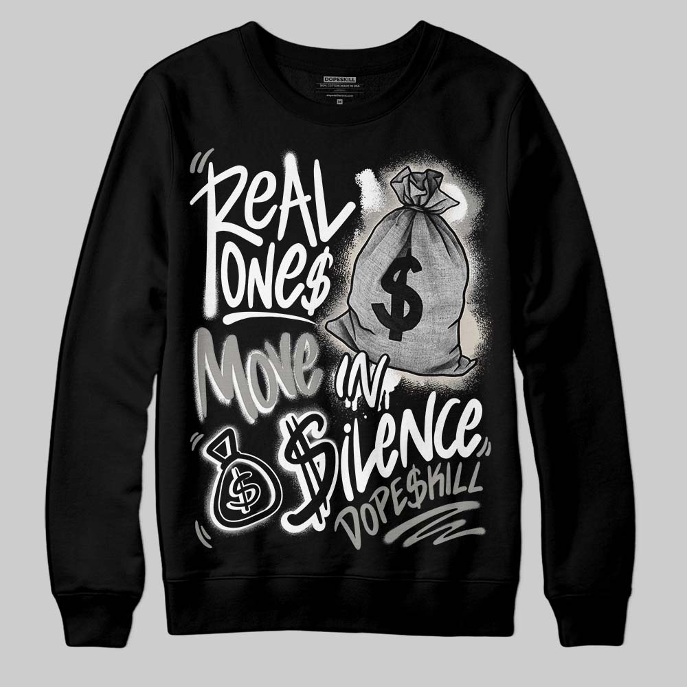 Jordan 3 Retro Pure Money DopeSkill Sweatshirt Real Ones Move In Silence Graphic Streetwear - Black