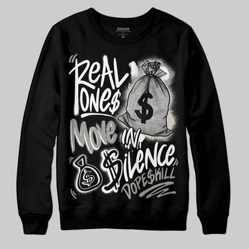 Jordan 3 Retro Pure Money DopeSkill Sweatshirt Real Ones Move In Silence Graphic Streetwear - Black