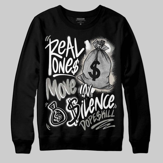 Jordan 3 Retro Pure Money DopeSkill Sweatshirt Real Ones Move In Silence Graphic Streetwear - Black