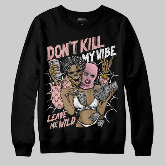 Jordan 1 Low OG “Rust Pink” DopeSkill Sweatshirt Don't Kill My Vibe Graphic Streetwear - Black