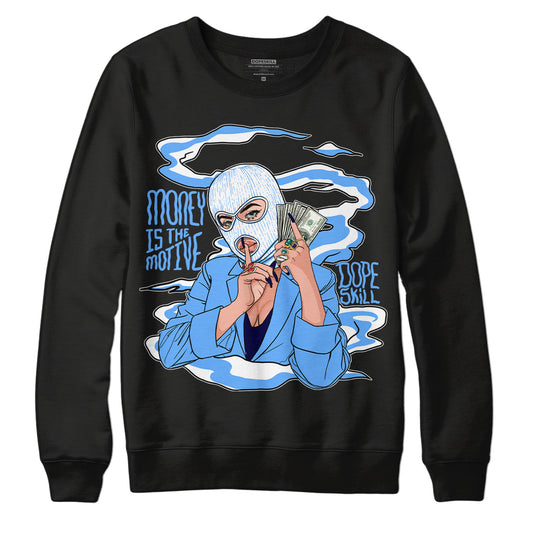 AJ 6 University Blue DopeSkill Sweatshirt Money Is The Motive Graphic