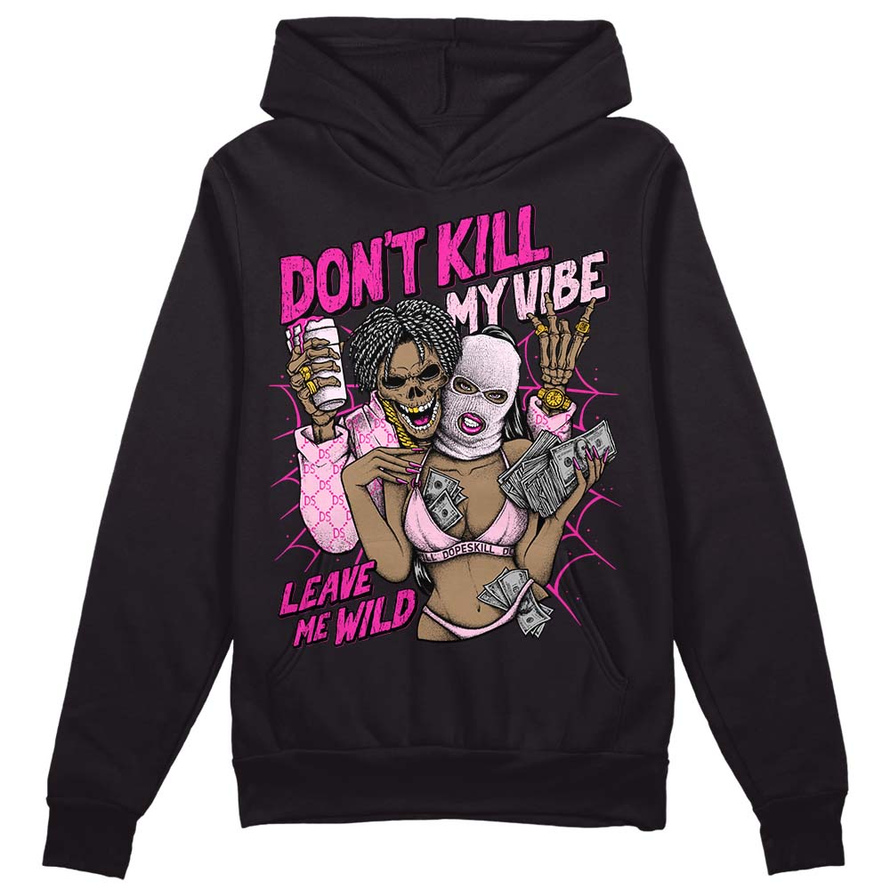 Dunk Low Triple Pink DopeSkill Hoodie Sweatshirt Don't Kill My Vibe Graphic Streetwear - Black