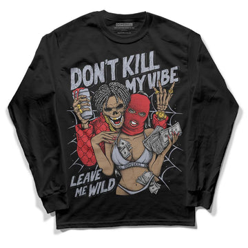 Jordan 4 “Bred Reimagined” DopeSkill Long Sleeve T-Shirt Don't Kill My Vibe Graphic Streetwear - Black