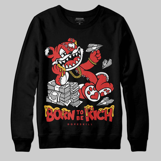 Jordan 6 “Reverse Infrared” DopeSkill Sweatshirt Born To Be Rich Graphic Streetwear - Black