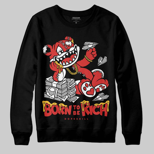 Jordan 6 “Reverse Infrared” DopeSkill Sweatshirt Born To Be Rich Graphic Streetwear - Black
