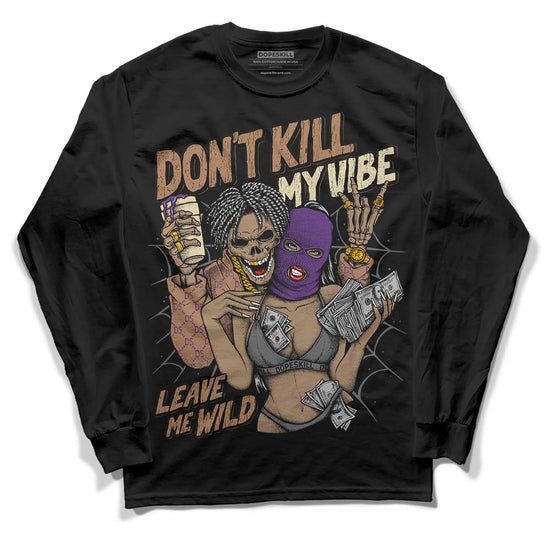 Jordan 6 WMNS Gore-Tex Brown Kelp DopeSkill Long Sleeve T-Shirt Don't Kill My Vibe Graphic Streetwear - Black