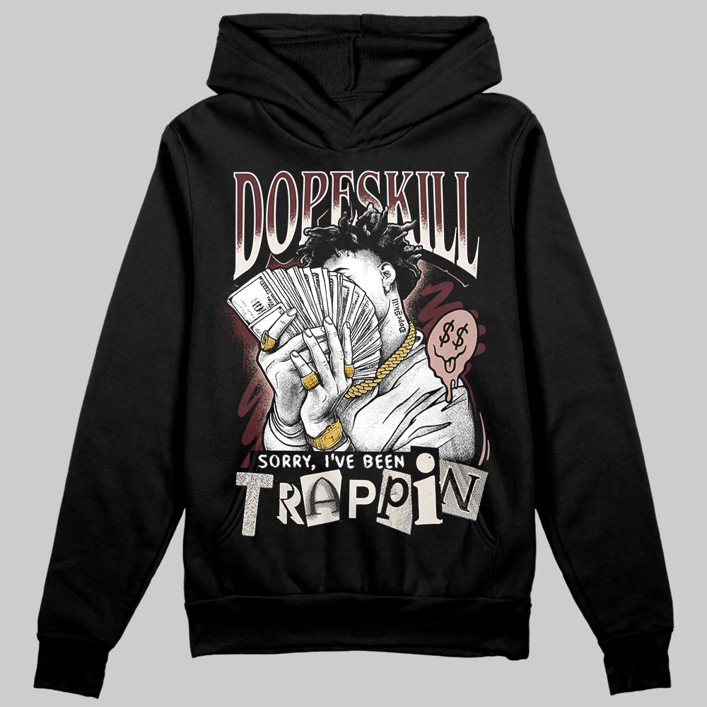 Jordan 11 “China” DopeSkill Hoodie Sweatshirt Sorry I've Been Trappin Graphic Streetwear - Black