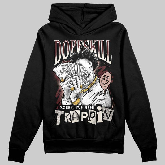 Jordan 11 “China” DopeSkill Hoodie Sweatshirt Sorry I've Been Trappin Graphic Streetwear - Black