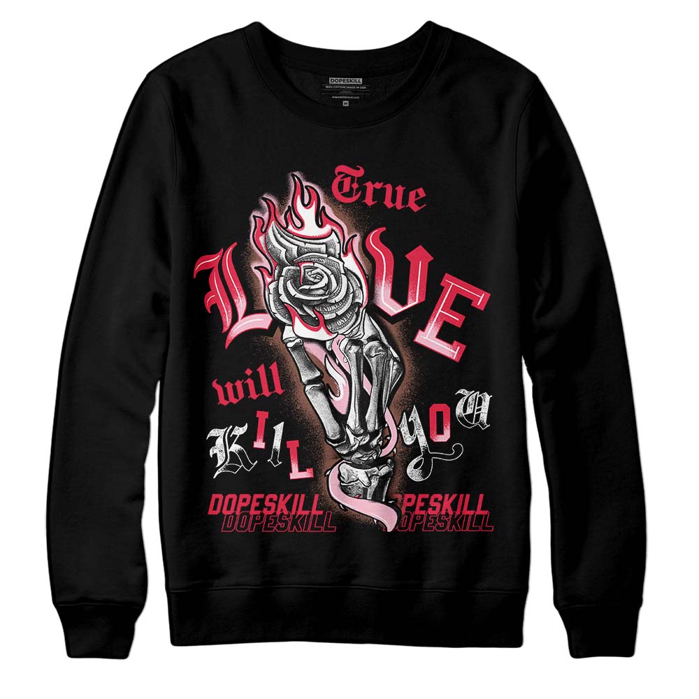 Dunk Low PRM Bacon DopeSkill Sweatshirt True Love Will Kill You Graphic Streetwear - Black