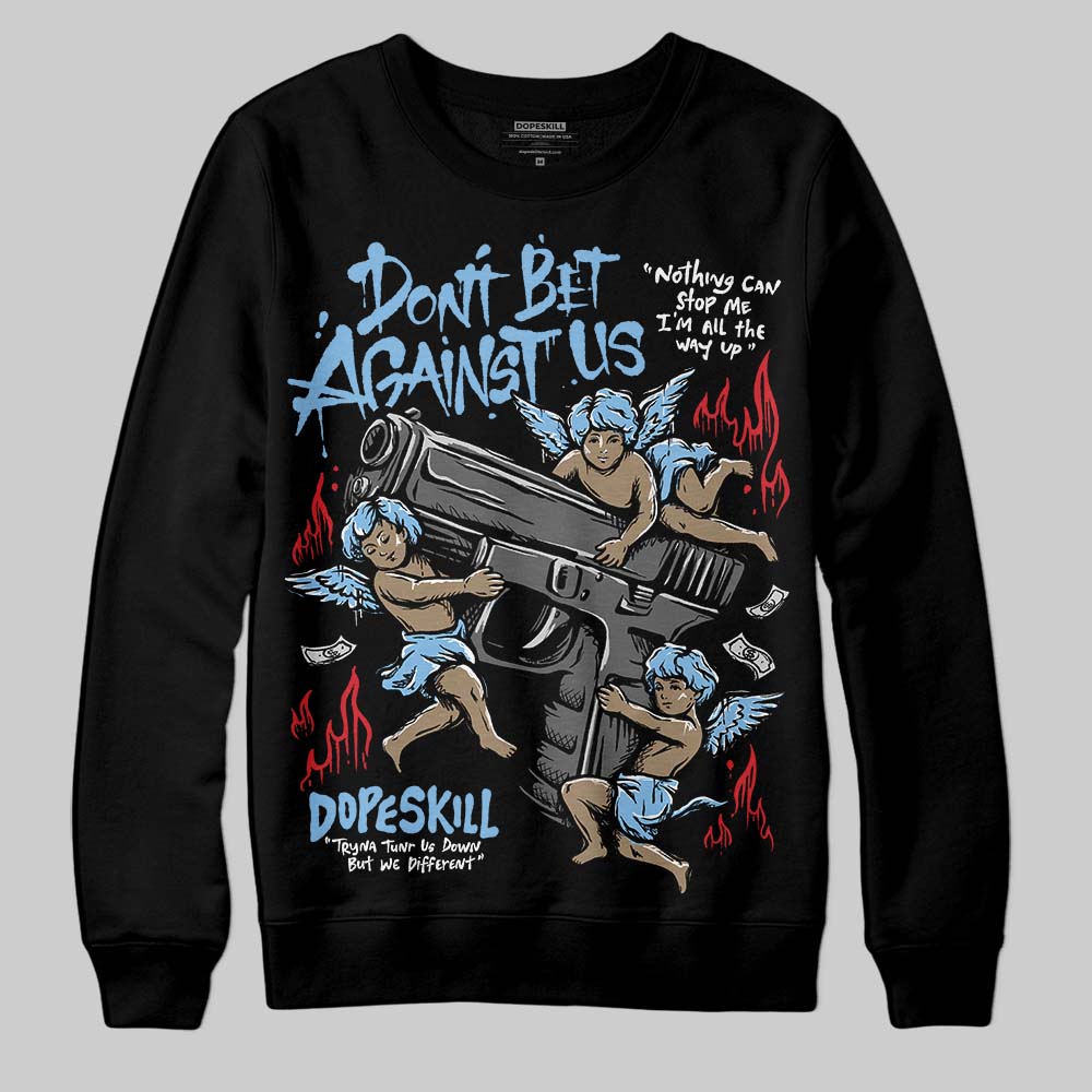 University Blue Sneakers DopeSkill Sweatshirt Don't Bet Against Us Graphic Streetwear - Black