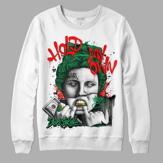 Jordan 1 Low Lucky Green DopeSkill Sweatshirt Hold My Own Graphic Streetwear - WHite