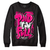 Jordan 1 Low GS “Fierce Pink” Dopeskill Sweatshirt New Paid In Full Graphic Streetwear - Black