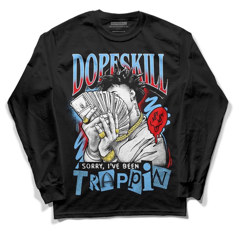 Travis Scott x Jordan 4 Retro 'Cactus Jack' DopeSkill Long Sleeve T-Shirt Sorry I've Been Trappin Graphic Streetwear - Black