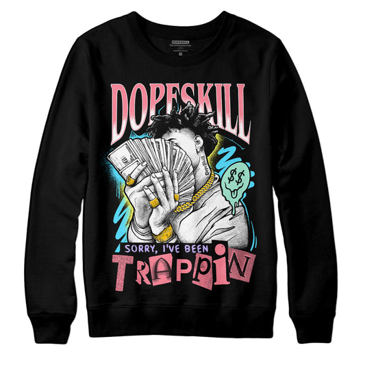 Dunk Low Candy Easter DopeSkill Sweatshirt Sorry I've Been Trappin Graphic Streetwear - Black