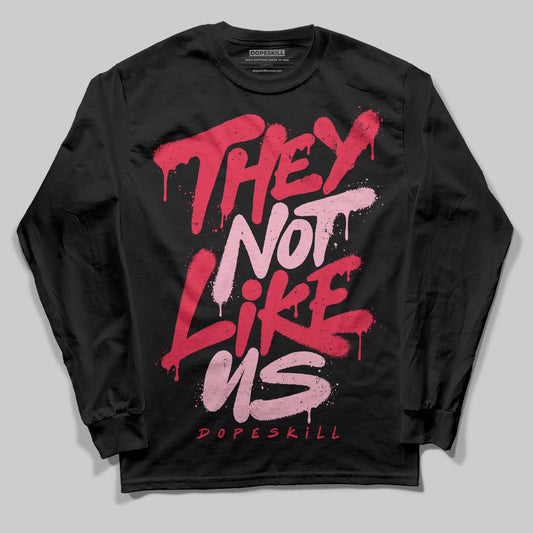 Dunk Low Valentine's Day (2026) DopeSkill Long Sleeve T-Shirt They Not Like Us Graphic Streetwear - black