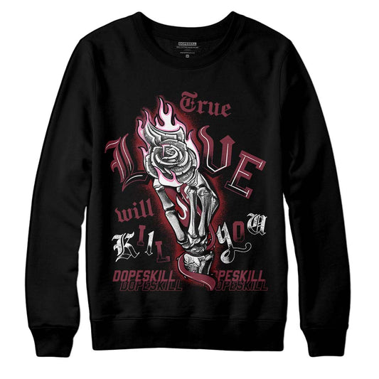 Jordan 1 Retro High OG “Team Red” DopeSkill Sweatshirt True Love Will Kill You Graphic Streetwear - Black