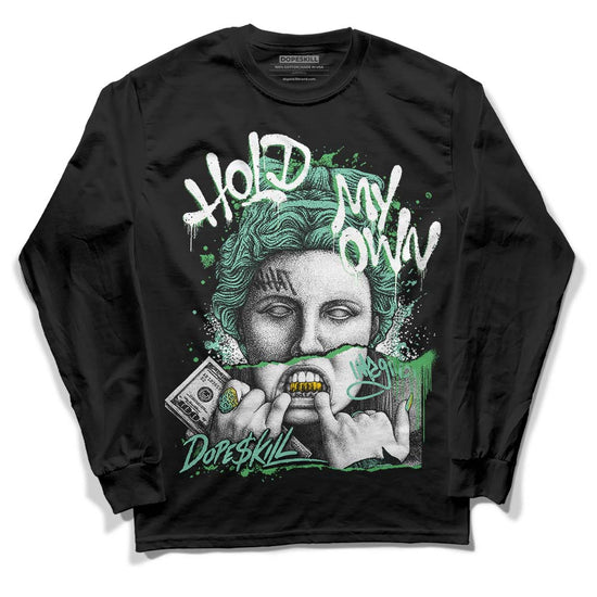 Jordan 1 High OG Green Glow DopeSkill Long Sleeve T-Shirt Hold My Own Graphic Streetwear - Black